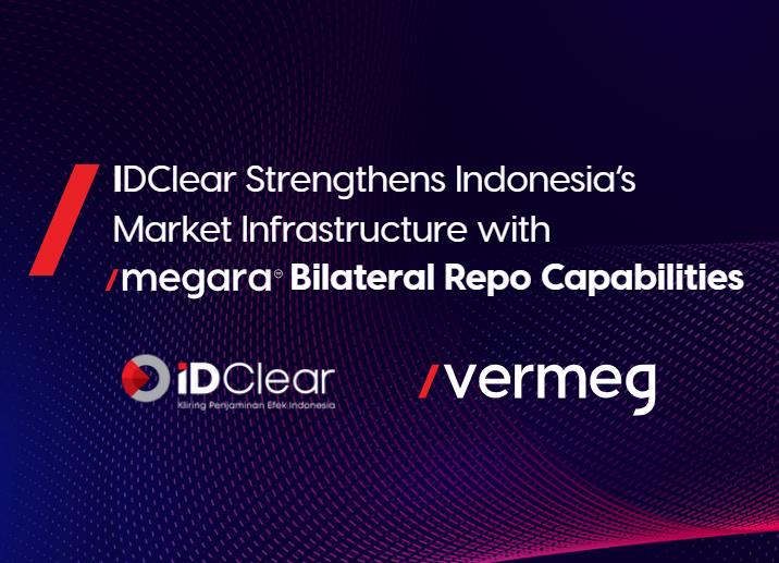 IDClear activates Megara Bilateral Repo platform to strengthen Indonesia CCP post-trade infrastructure